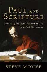 9780801039249-080103924X-Paul and Scripture: Studying the New Testament Use of the Old Testament