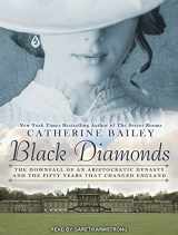 9781494505974-1494505975-Black Diamonds: The Downfall of an Aristocratic Dynasty and the Fifty Years That Changed England
