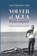 9780692217306-0692217304-Volver al agua (Poesía completa): Poemigas inéditos añadidos (Mundos raros) (Spanish Edition)