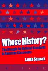 9780807742310-0807742317-Whose History? The Struggle for National Standards in American Classrooms