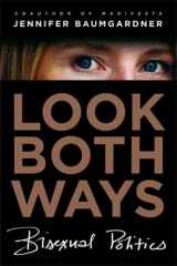 9780374190040-0374190046-Look Both Ways: Bisexual Politics