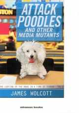 9781401352127-140135212X-Attack Poodles and Other Media Mutants: The Looting of the News In a Time of Terror