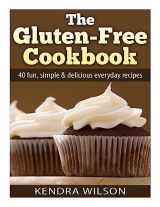 9781508619451-150861945X-The Gluten-Free Cookbook: 40 Fun, Simple & Delicious Everyday Recipes