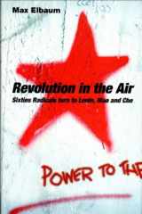 9781859846179-1859846173-Revolution in the Air: Sixties Radicals turn to Lenin, Mao and Che
