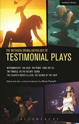 9781408176528-1408176521-The Methuen Drama Anthology of Testimonial Plays: Bystander 9/11; Big Head; The Fence; Come Out Eli; The Travels; On the Record; Seven; Pajarito Nuevo ... The Sounds of the Coup (Play Anthologies)