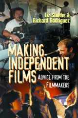 9781581150575-1581150571-Making Independent Films: Advice from the Filmmakers