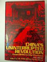 9780394709246-0394709241-China's uninterrupted revolution: From 1840 to the present (The Pantheon Asia library)