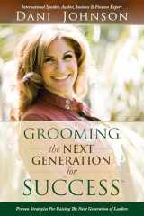 9780768431551-0768431557-Grooming the Next Generation for Success: Proven Strategies for Raising the Next Generation of Leaders