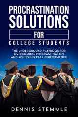 9781735403014-1735403016-Procrastination Solutions For College Students: The Underground Playbook For Overcoming Procrastination And Achieving Peak Performance (College Success)