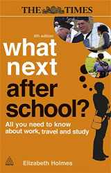 9780749459727-0749459727-What Next After School?: All You Need to Know About Work, Travel and Study