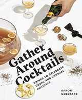 9781732695221-1732695229-Gather Around Cocktails: Drinks to Celebrate Usual and Unusual Holidays (The Hosting Hacks Series)
