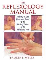 9780892815470-0892815477-The Reflexology Manual: An Easy-to-Use Illustrated Guide to the Healing Zones of the Hands and Feet