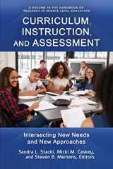 9781648020285-1648020283-Curriculum, Instruction, and Assessment: Intersecting New Needs and New Approaches (The Handbook of Research in Middle Level Education)