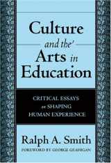 9780807746554-080774655X-Culture and the Arts in Education: Critical Essays on Shaping Human Experience
