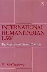 9781855210400-1855210401-International Humanitarian Law: The Regulation of Armed Conflicts
