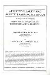 9780398054731-0398054738-Applying Health and Safety Training Methods: A Study Guide to Accompany "Behavioral Engineering Through Safety Training"