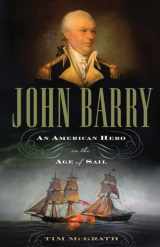 9781594161049-1594161046-John Barry: An American Hero in the Age of Sail