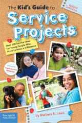 9781575423388-1575423383-The Kid's Guide to Service Projects: Over 500 Service Ideas for Young People Who Want to Make a Difference