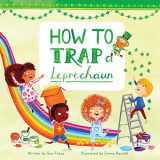 9781510706705-1510706704-How to Trap a Leprechaun (Magical Creatures and Crafts)
