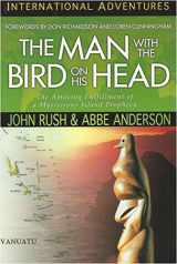 9781576580059-1576580059-The Man With the Bird on His Head: The Amazing Fulfillment of a Mysterious Island Prophecy