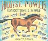 9781419749452-1419749455-Horse Power: How Horses Changed the World