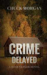 9780998873039-0998873039-Crime Delayed: A Buck Taylor Novel