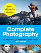 9781781578537-1781578532-Complete Photography: The beginner's guide to taking great photos