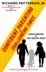 9780966441338-0966441338-Confident Parenting in Challenging Times: Essential Convictions of Highly Successful Parents