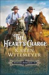 9780764232084-0764232088-The Heart's Charge: (A Christian Western Historical Romance Featuring Army Heroes in Late 1800's Texas) (Hanger's Horsemen)