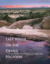 9780816530830-0816530831-Last Water on the Devil's Highway: A Cultural and Natural History of Tinajas Altas (Southwest Center Series)