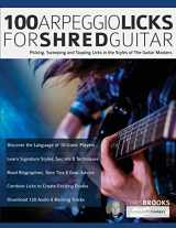 9781789332261-1789332265-100 Arpeggio Licks for Shred Guitar: Picking, Sweeping and Tapping Licks in the Styles of The Guitar Masters (Learn Rock Guitar Technique)
