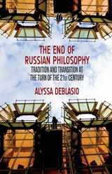 9781137409898-1137409894-The End of Russian Philosophy: Tradition and Transition at the Turn of the 21st Century