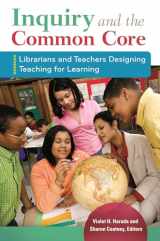 9781610695435-1610695437-Inquiry and the Common Core: Librarians and Teachers Designing Teaching for Learning