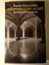 9780442208752-0442208758-Architecture As Art: An Esthetic Analysis