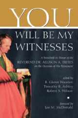 9780865546905-0865546908-You Willl Be My Witnesses: A Festschrift in Honour of the Reverend Dr. Allison A. Trites on the Occasion of His Retirement