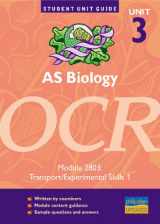 9780860036722-0860036723-AS Biology OCR Unit 3 Module 2803: Transport/Experimental Skills 1 Unit Guide: Transport/Experimental Skills Unit Guide (Student Unit Guides)