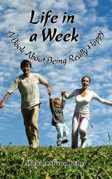 9781608607259-1608607259-Life in a Week, about Being Really Happy