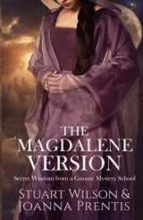 9781886940291-1886940290-The Magdalene Version: Secret Wisdom from a Gnostic Mystery School