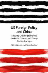 9781474453066-1474453066-US Foreign Policy and China: The Bush, Obama, Trump Administrations