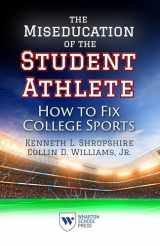 9781613630822-1613630824-The Miseducation of the Student Athlete: How to Fix College Sports