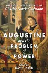 9781498294249-1498294243-Augustine and the Problem of Power: The Essays and Lectures of Charles Norris Cochrane