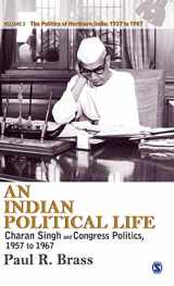 9788132109471-8132109473-An Indian Political Life: Charan Singh and Congress Politics, 1957 to 1967 (The Politics of Northern India)
