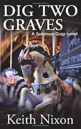 9781726873642-1726873641-Dig Two Graves: A Gripping Crime Thriller (Solomon Gray)