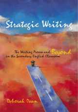 9780814147542-0814147542-Strategic Writing: The Writing Process And Beyond in the Secondary English Classroom