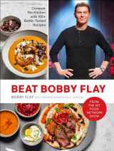 9780593232385-0593232380-Beat Bobby Flay: Conquer the Kitchen with 100+ Battle-Tested Recipes: A Cookbook