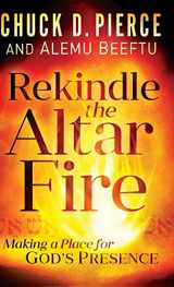 9780800762179-0800762177-Rekindle the Altar Fire: Making a Place for God's Presence