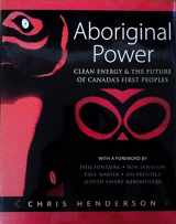 9781927506196-1927506190-Aboriginal Power: Clean Energy & the Future of Canada's First Peoples