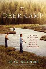 9781635573480-1635573483-The Deer Camp: A Memoir of a Father, a Family, and the Land that Healed Them