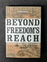 9780674368125-0674368126-Beyond Freedom’s Reach: A Kidnapping in the Twilight of Slavery