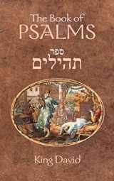 9781544657592-1544657595-The Book of Psalms: The Book of Psalms are a compilation of 150 individual psalms written by King David studied by both Jewish and Western scholars